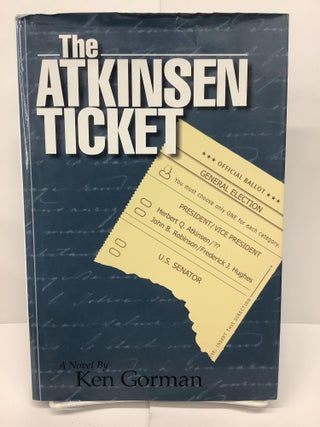 Item #74408 The Atkinsen Ticket. Ken Gorman