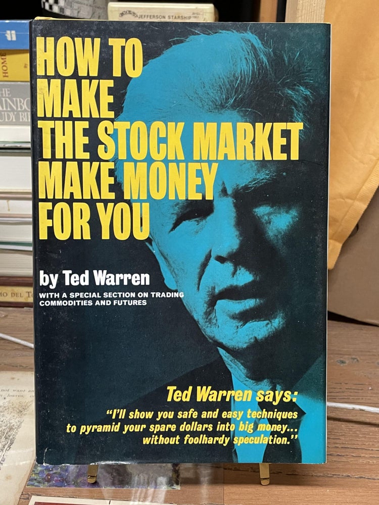 Item #74413 How to Make the Stock Market Make Money for You. Ted Warren.