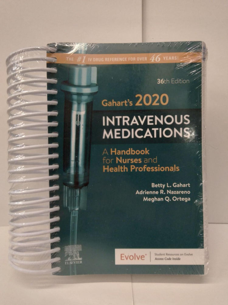 Item #74438 Gahart's 2020 Intravenous Medications: A Handbook for Nurses and Health Professionals. Betty Gahart.