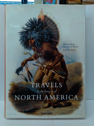Item #74442 Travels in the Interiors of North America 1832-1834. Maximilian Wied