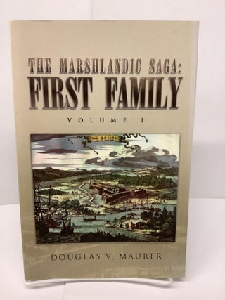 Item #74483 The Marshlandic Saga: First Family, Volume 1. Douglas V. Maurer