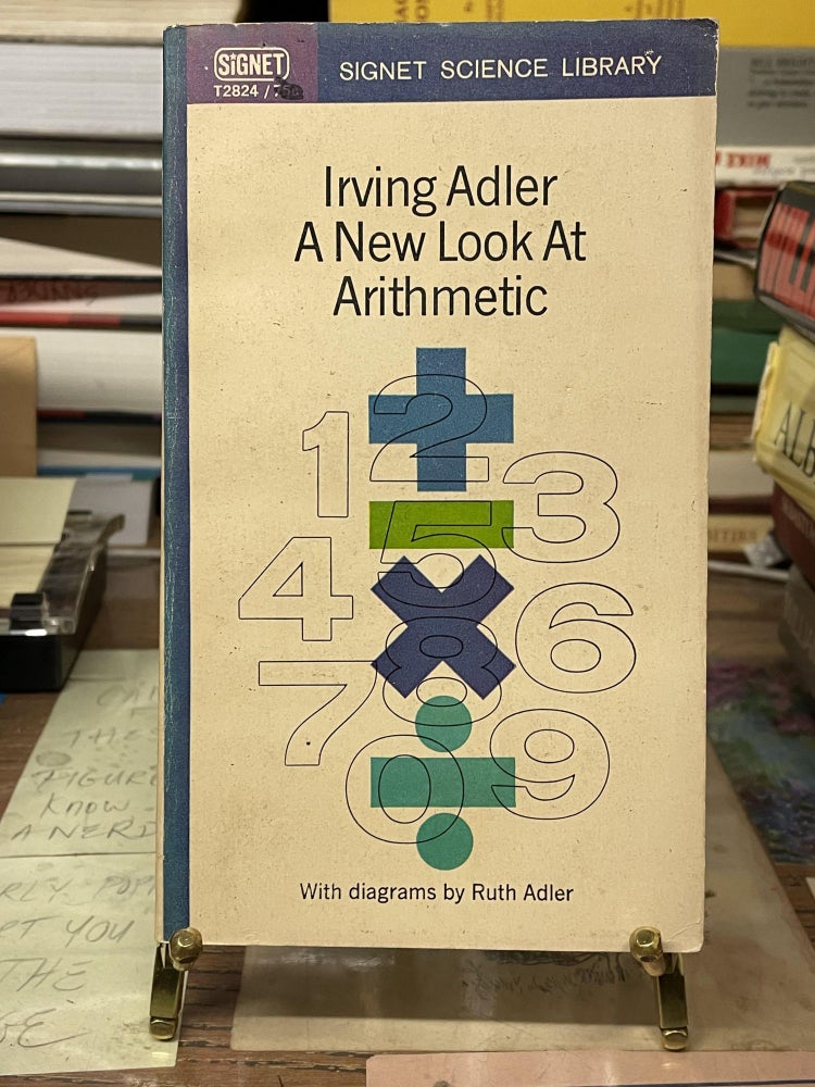 Item #74522 A New Look at Arithmetic. Irving Adler.