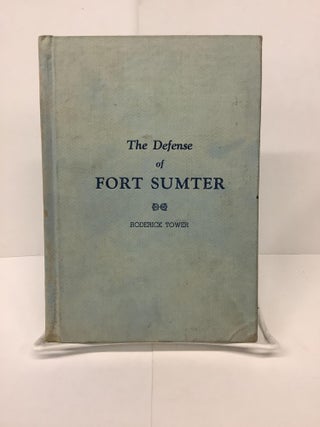 Item #74592 The Defense of Fort Sumter. Roderick Tower