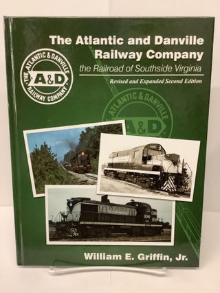 Item #74599 The Atlantic and Danville Railway Company, the Railroad of Southside Virginia....