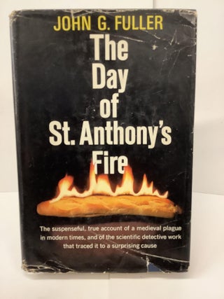 Item #74611 The Day of St. Anthony's Fire. John G. Fuller