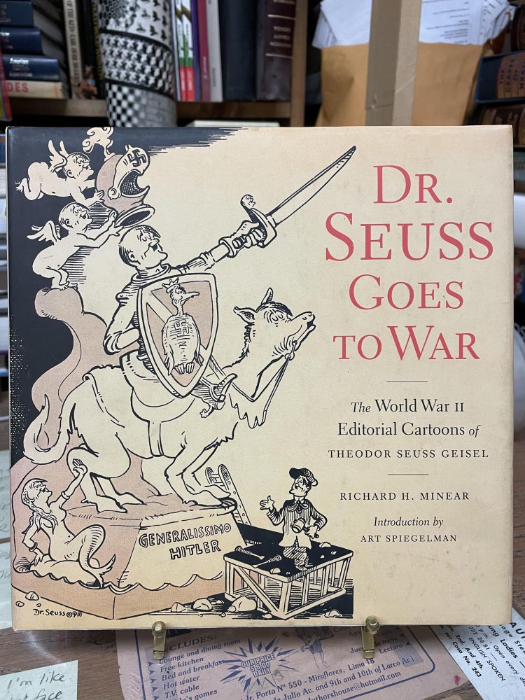 Item #74630 Dr. Seuss Goes to War: The World War II Editorial Cartoons of Theodor Seuss Geisel. Richard H. Minear.