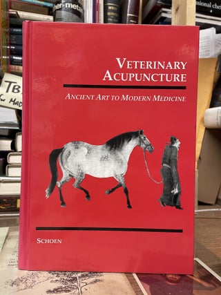 Item #74632 Veterinary Acupuncture: Ancient Art to Modern Medicine. Allen M. Schoen