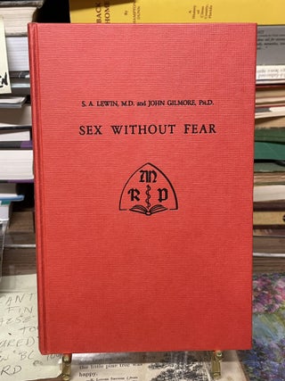 Item #74642 Sex Without Fear. S. A. Lewin, John Gilmore