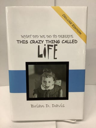 Item #74674 This Crazy Thing Called Life. Brian D. Davis