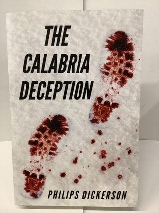 Item #74687 The Calabria Deception. Philips Dickerson