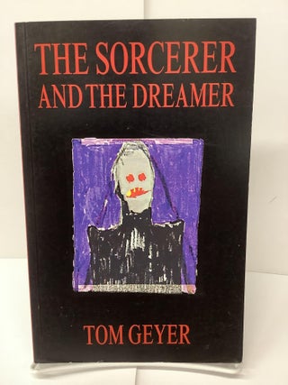 Item #74689 The Sorcerer and the Dreamer. Tom Geyer