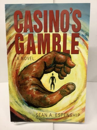 Item #74704 Casino's Gamble: From Life's Crapshoot Rolls One Man's Search for Truth. Sean A....