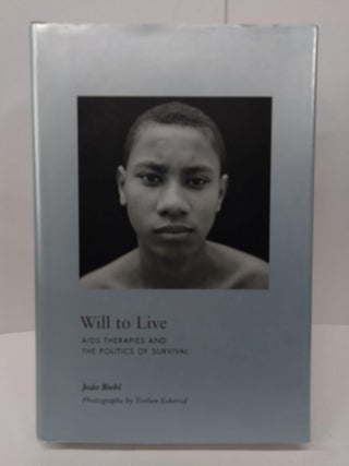 Item #74722 Will to Live: AIDS Therapies and the Politics of Survival. Joao Biehl