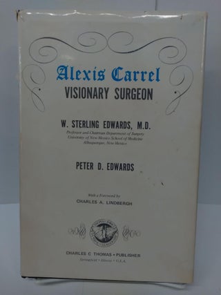 Item #74723 Alexis Carrell Visionary Surgeon. W. Sterling Edwards