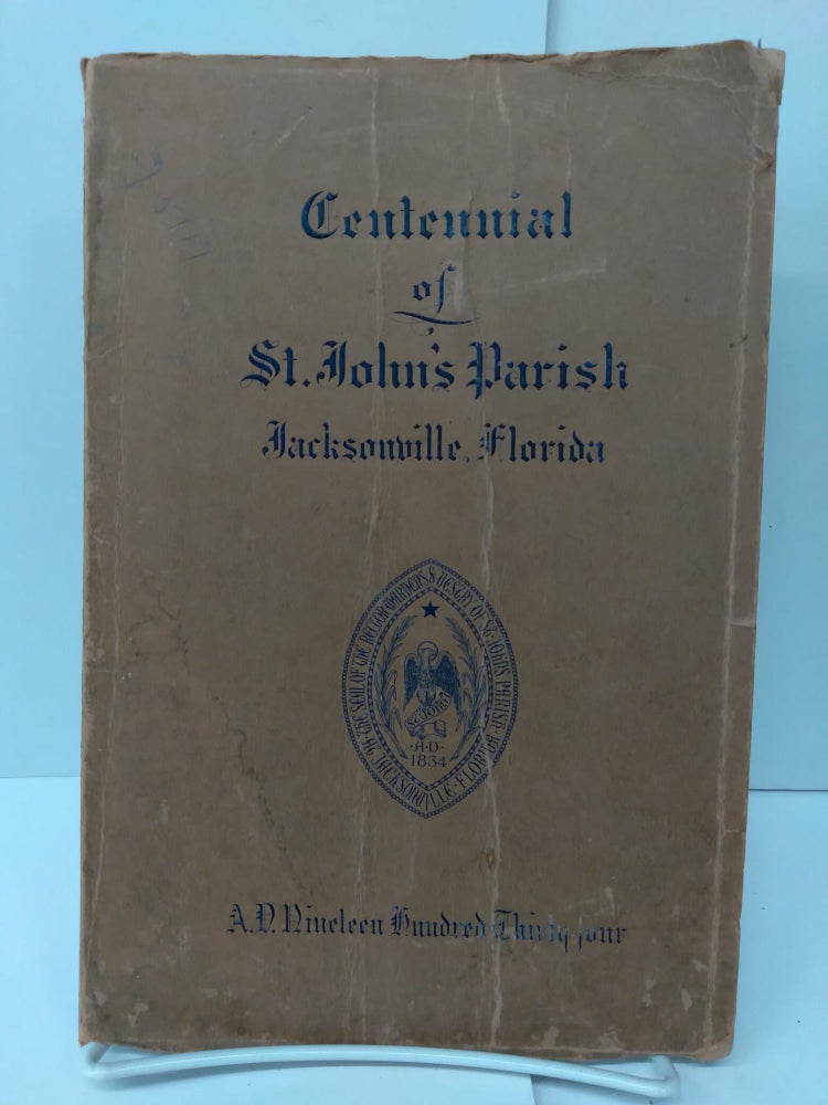 Item #74739 Centennial of St. John's Parish Jacksonville, Florida. Centennial Committee.