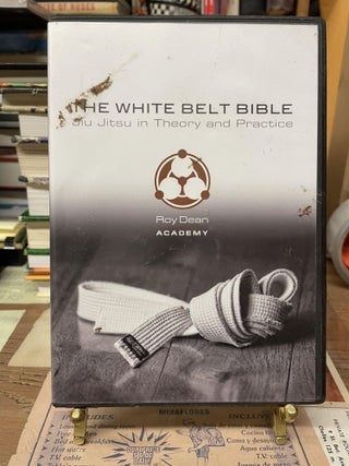 Item #74783 The White Belt Bible: Jiu Jitsu in Theory and Practice