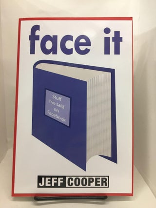 Item #74801 face it: Stuff I've said on Facebook. Mr. Jeff Cooper