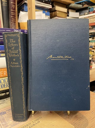 Item #74817 The Letters and Journal of Brand Whitlock (Two Volumes). Allan Nevins, Brand Whitlock