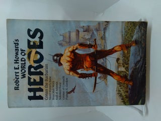 Item #74839 Robert E. Howard's World of Heroes. Robert E. Howard