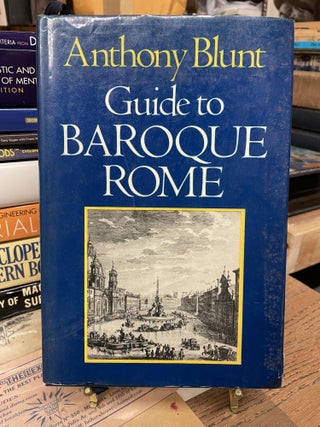 Item #74842 Guide to Baroque Rome. Anthony Blunt