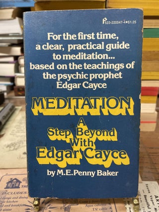 Item #74858 Meditation: A Step Beyond With Edgar Cayce. M. E. Penny Baker