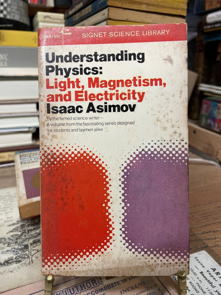Item #74870 Understanding Physics: Light, Magnetism, and Electricity. Isaac Asimov.