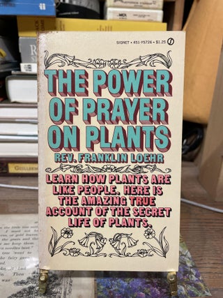 Item #74877 The Power of Prayer on Plants. Rev. Franklin Loehr