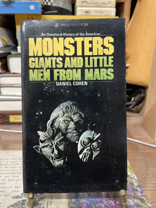 Item #74879 Monsters, Giants and Little Men From Mars: An Unnatural History of the Americas....
