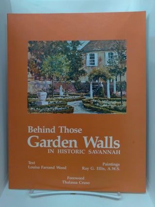 Item #74897 Behind Those Garden Walls in Historic Savannah. Louisa Wood