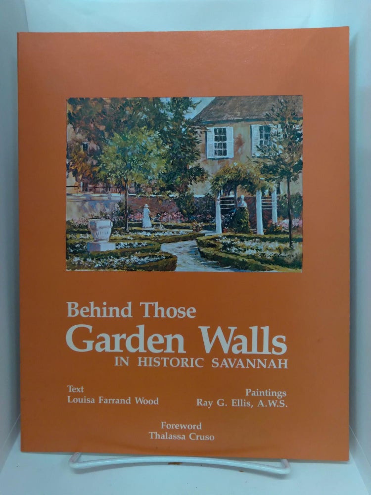 Item #74897 Behind Those Garden Walls in Historic Savannah. Louisa Wood.