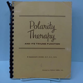Item #74938 Polarity Therapy and its Triune Function. Randolph Stone