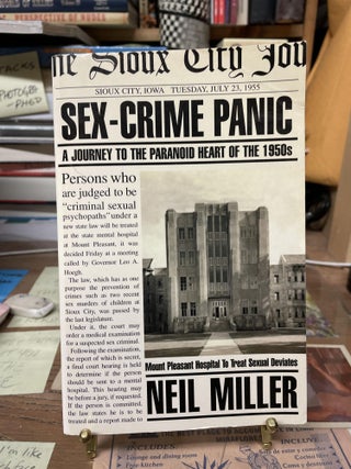 Item #75009 Sex-Crime Panic: A Journey to the Paranoid Heart of the 1950s. Neil Miller