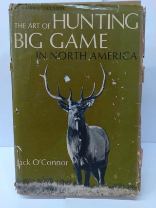 Item #75011 The Art of Big Game Hunting. Jack O'Connor