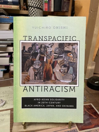 Item #75019 Transpacific Antiracist. Yuichiro Onishi