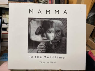 Item #75026 Mamma in the Meantime. Tony Luciani