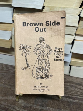 Item #75086 Brown Side Out: More Maine Corps Sea Stories. H. G. Duncan