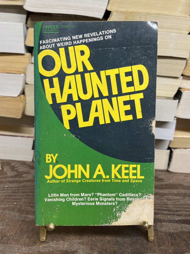 Item #75099 Our Haunted Planet. John A. Keel.
