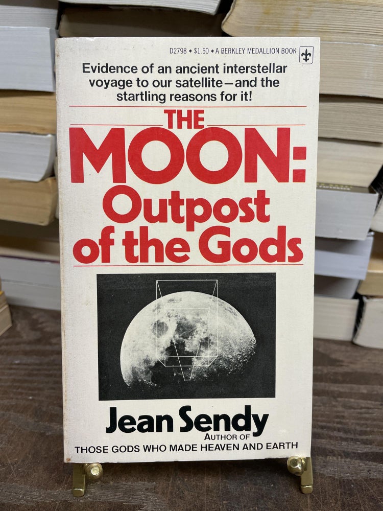 Item #75100 The Moon: Outpost of the Gods. Jean Sendy.