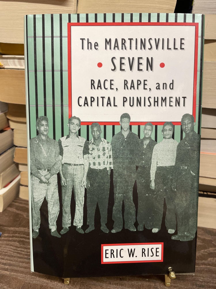 Item #75115 The Martinsville Seven: Race, Rape, and Capital Punishment. Eric W. Rise.