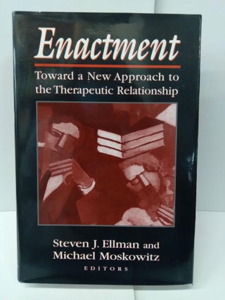 Item #75128 Enactment: Toward a New Approach to the Therapeutic Relationship. Steven J. Ellman,...