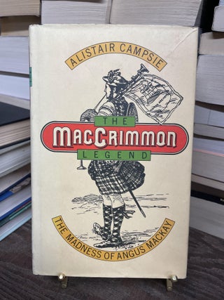 Item #75132 The MacCrimmon Legend: The Madness of Agnus MacKay. Alistair Keith Campsie