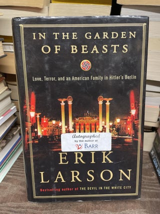 Item #75142 In the Garden of Beasts: Love, Terror, and an American Family in Hitler's Berlin....