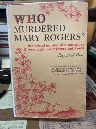 Item #75161 Who Murdered Mary Rogers? The Brutal Murder of a Notorious Young Girl- a Mystery...