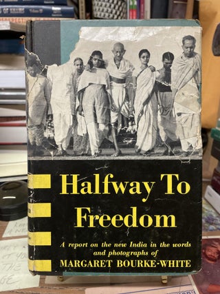 Item #75177 Halfway to Freedom: A Report on the New India in the Words and Photographs of...