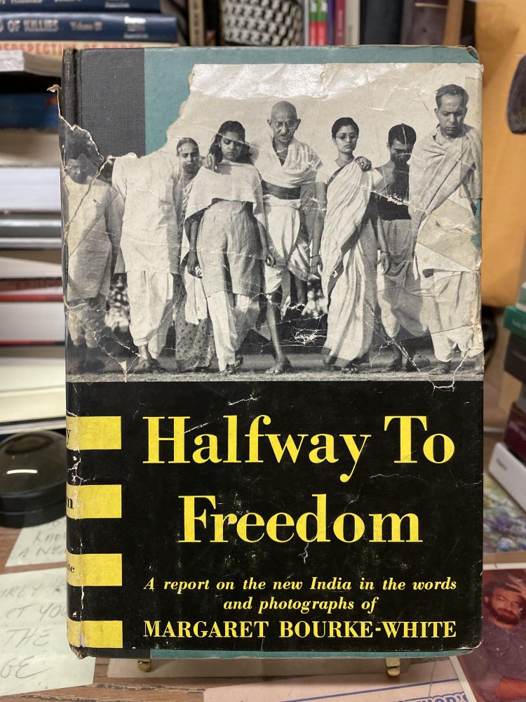 Item #75177 Halfway to Freedom: A Report on the New India in the Words and Photographs of Margaret Bourke-White. Margaret Bourke-White.