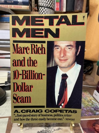 Item #75178 Metal Men: Marc Rich and the 10-Billion-Dollar Scam. A. Craig Copetas
