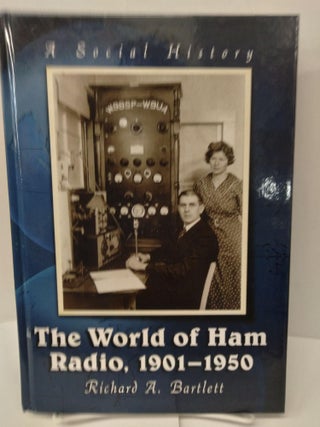 Item #75186 The World of Ham Radio, 1901-1950: A Social History. Richard Barlett