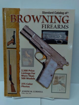 Item #75239 Standard Catalog of Browning Firearms. Joseph Cornell