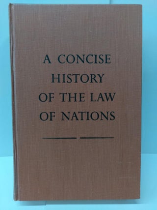 Item #75250 A Concise History of the Law of Nations. Arthur Nussbaum