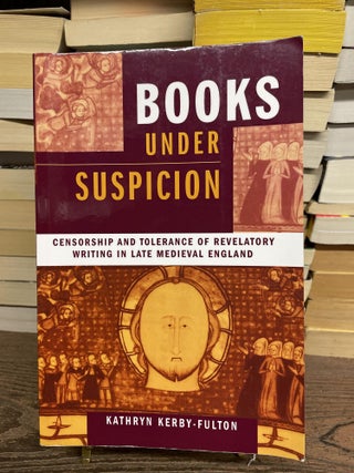 Item #75315 Books Under Suspicion: Censorship and Tolerance of Revelatory Writing in Late...